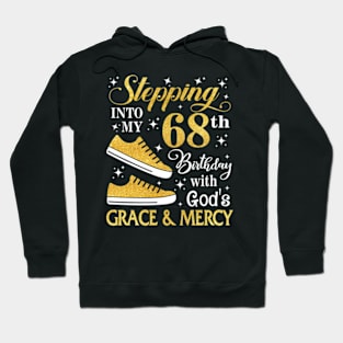 Stepping Into My 68th Birthday With God's Grace & Mercy Bday Hoodie